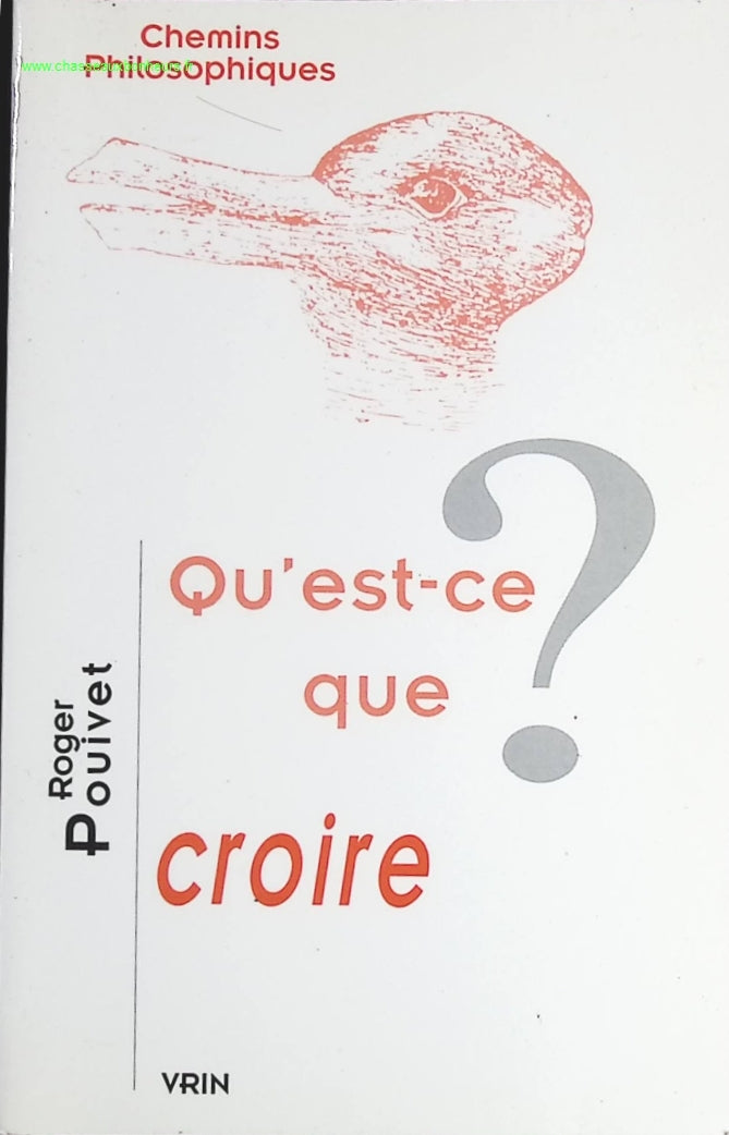 Qu'est-ce que croire ? - Roger Pouivet - livre