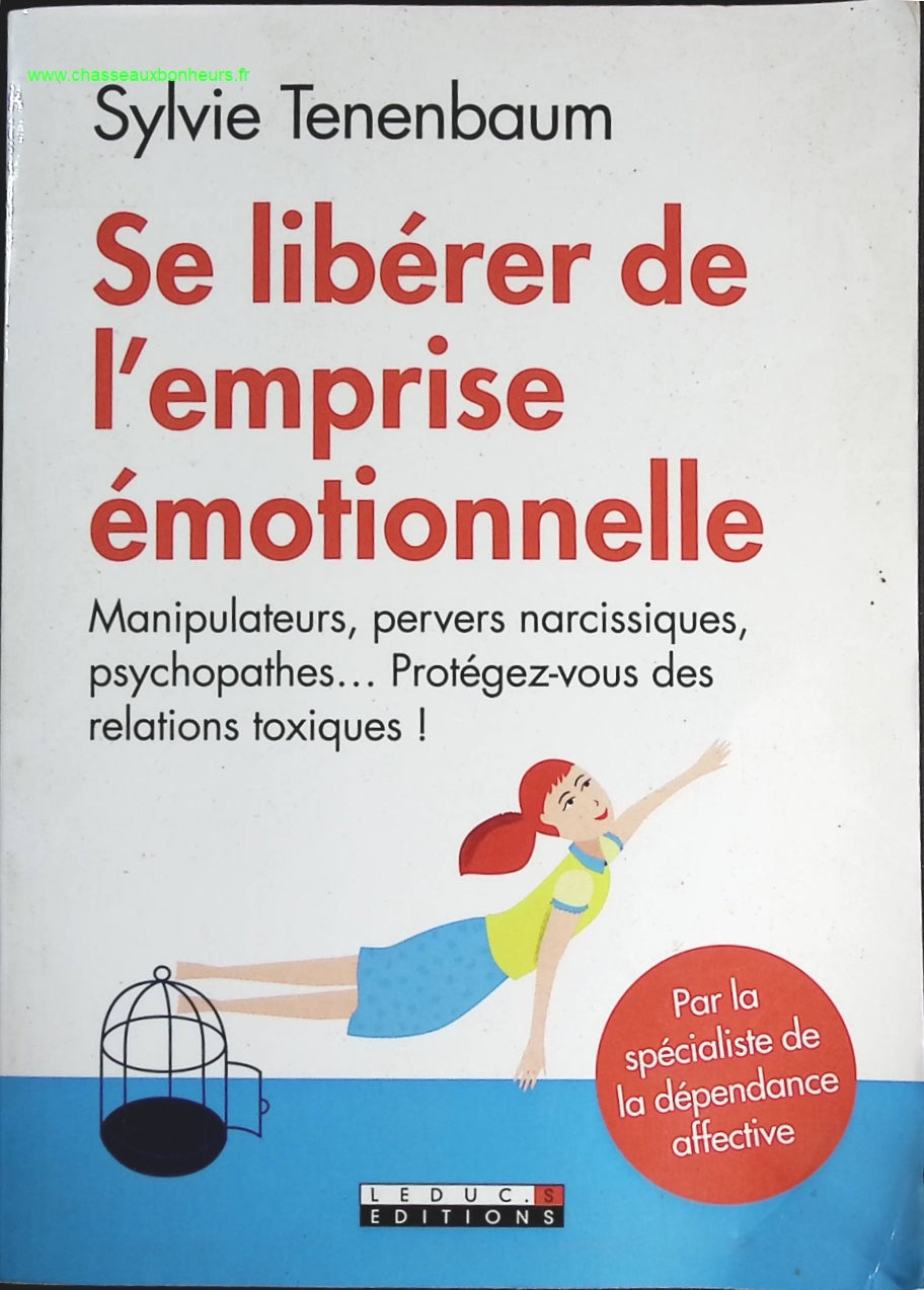 Se Libérer De L'emprise Émotionnelle - Manipulateurs, Pervers Narcissiques, Psychopathes - Protégez-Vous Des Relations Toxiques ! - Sylvie Tenenbaum - livre