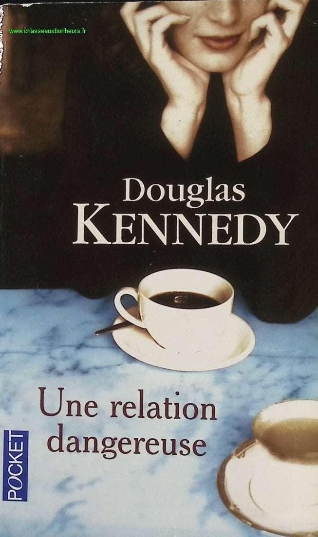 Une relation dangereuse - Douglas Kennedy - livre