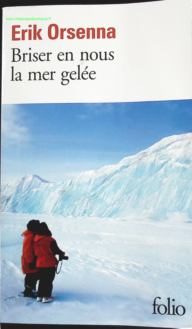 Briser en nous la mer gelée - Erik Orsenna - livre