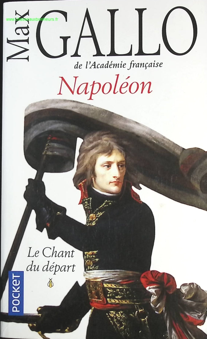 Napoléon - Tome 1 Le Chant Du Départ - Max Gallo - livre