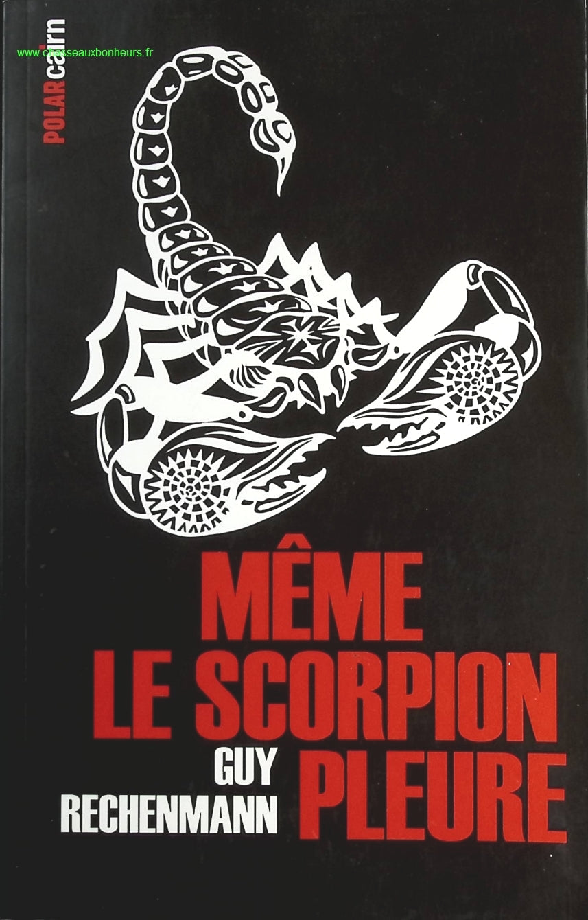 Même le scorpion pleure - Guy Rechenmann - livre