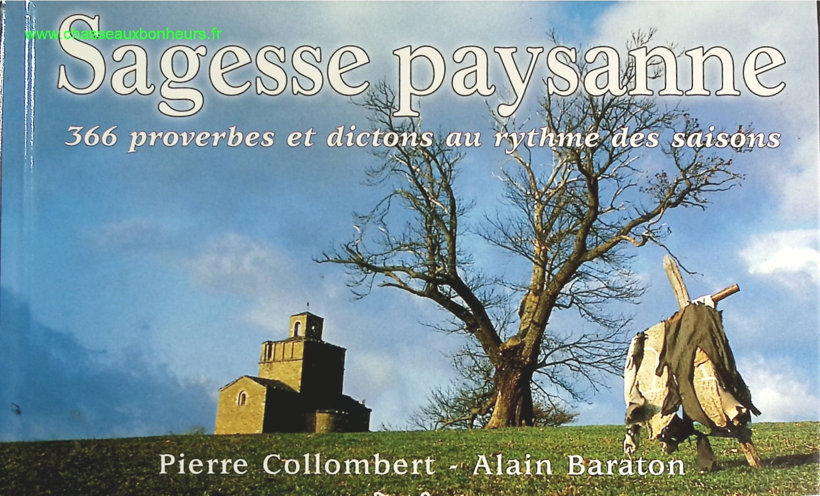 Sagesse paysanne - 366 Proverbes et dictons au rythme des saisons - Pierre Collombert, Alain Baraton - livre