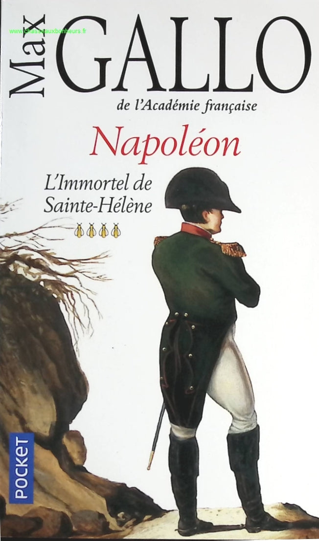 Napoléon - Tome 4 L'immortel de Sainte-Hélène - Max Gallo - livre