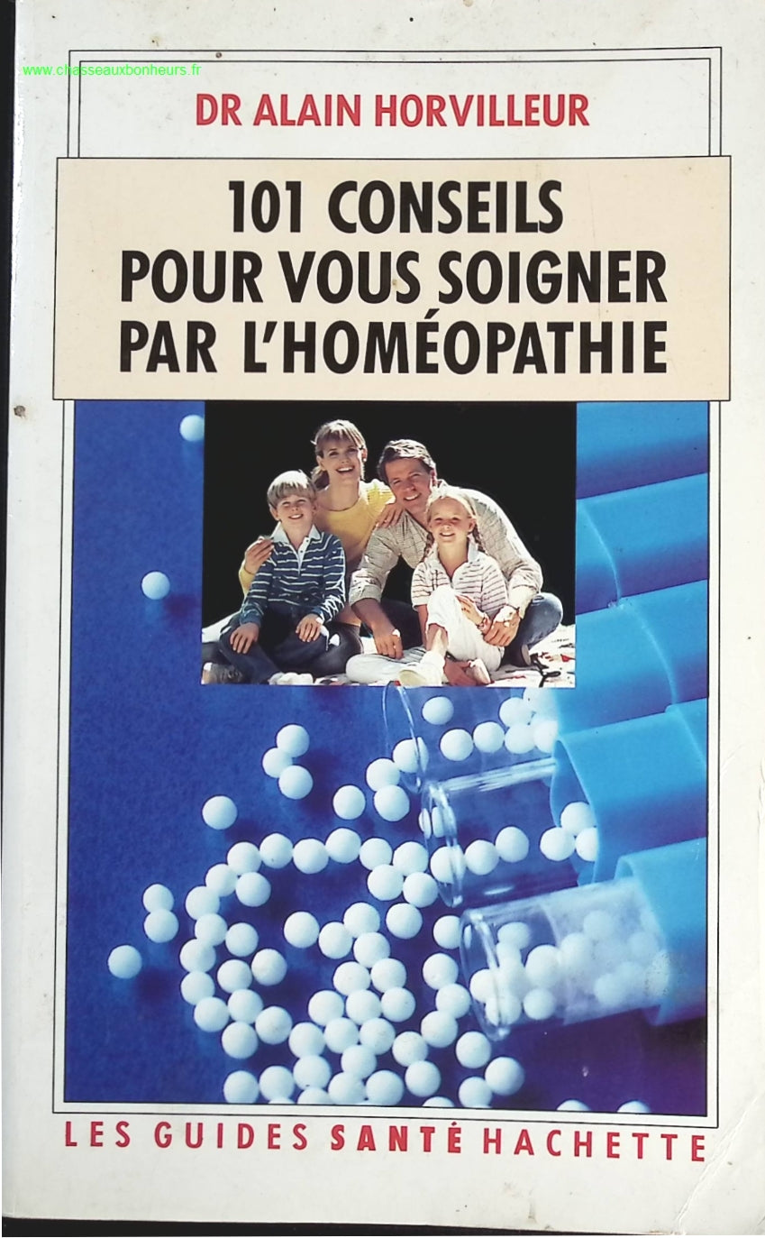 101 Conseils Pour Soigner Pr L'Homéopathie - Alain Horvilleur - livre