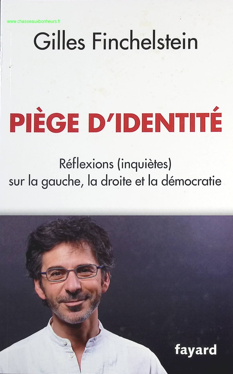 Piège d'identité - Réflexions (inquiètes) sur la gauche, la droite et la démocratie - Gilles Finchelstein - livre