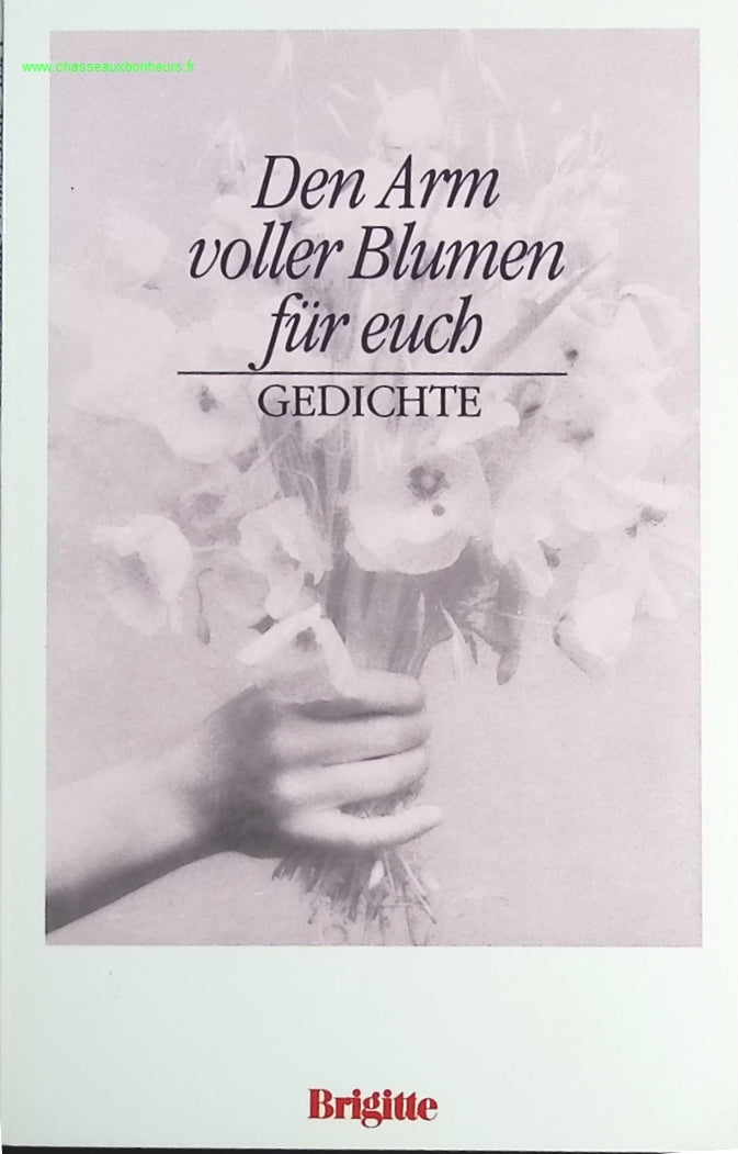 Den Arm voller Blumen für euch - Gedichte aus Brigitte. - livre en Allemand