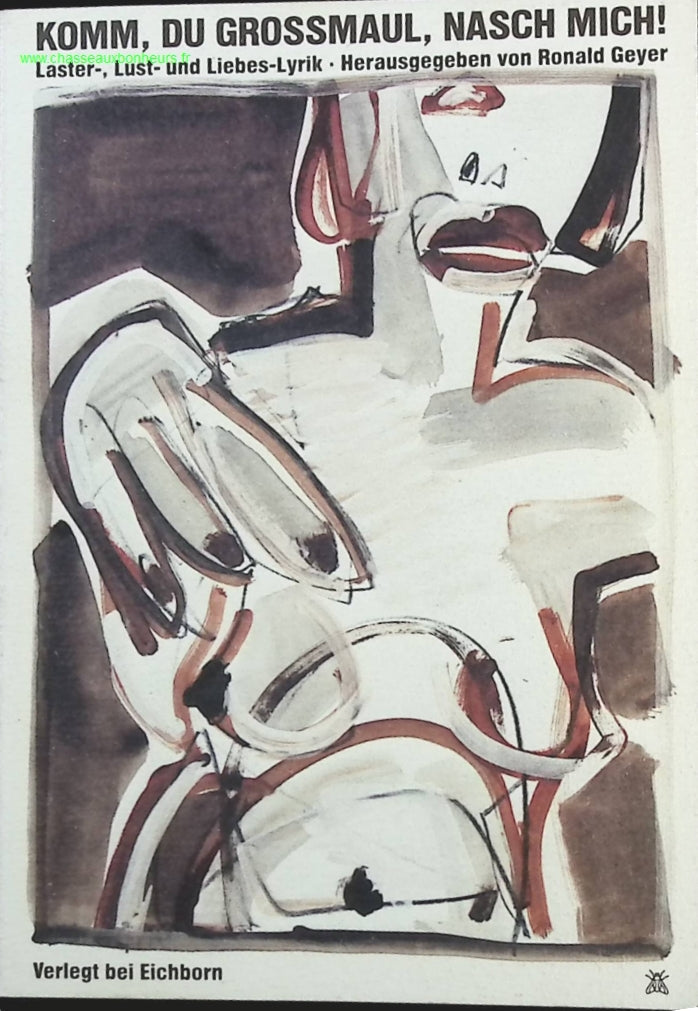 Komm, Du Grossmaul, nasch mich!- Laster Lust und Liebeslyrik - livre en Allemand