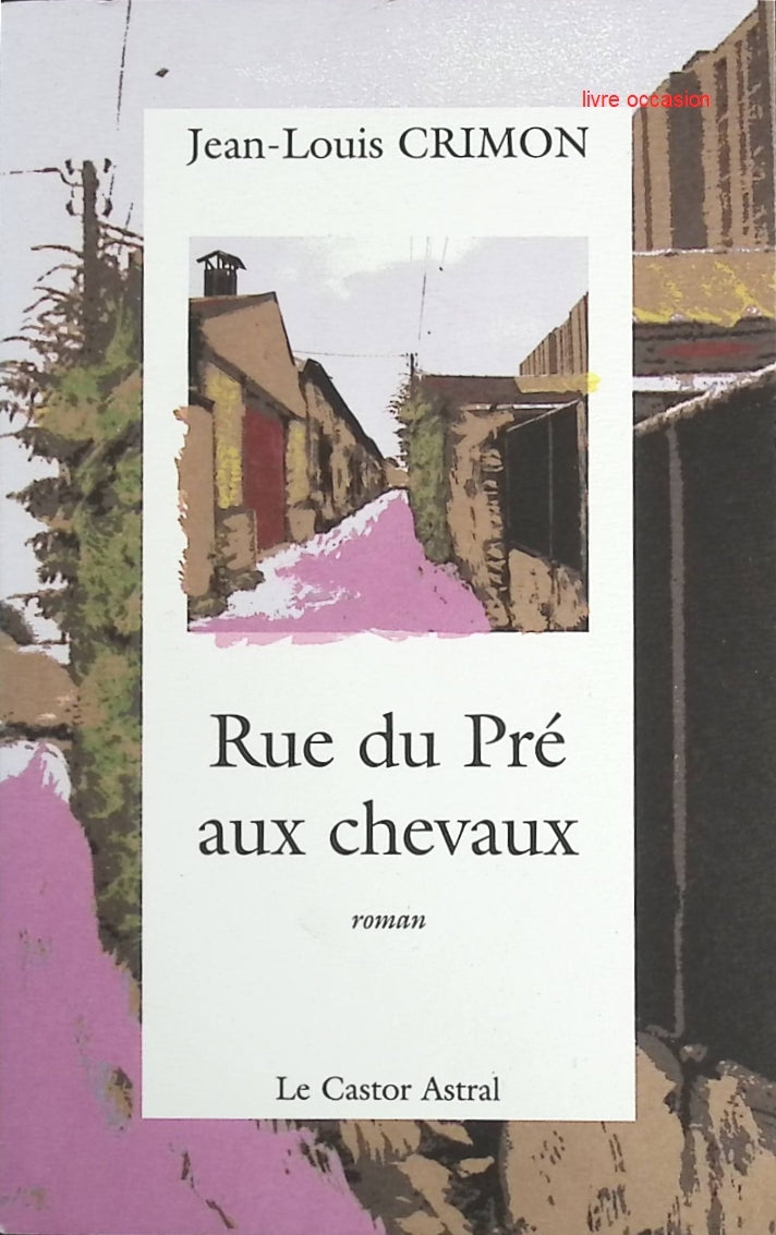 Rue du pré aux chevaux - Jean-Louis Crimon - Livre