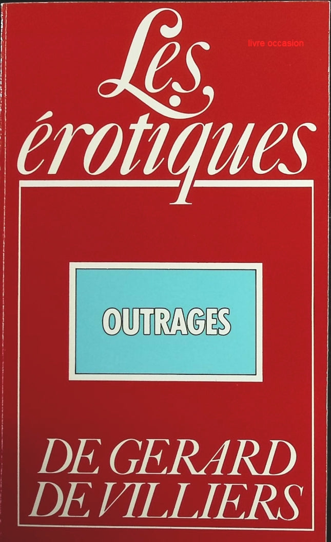 Outrages - Les Erotiques de Gerard de Villiers - Benoît Bertin - Livre