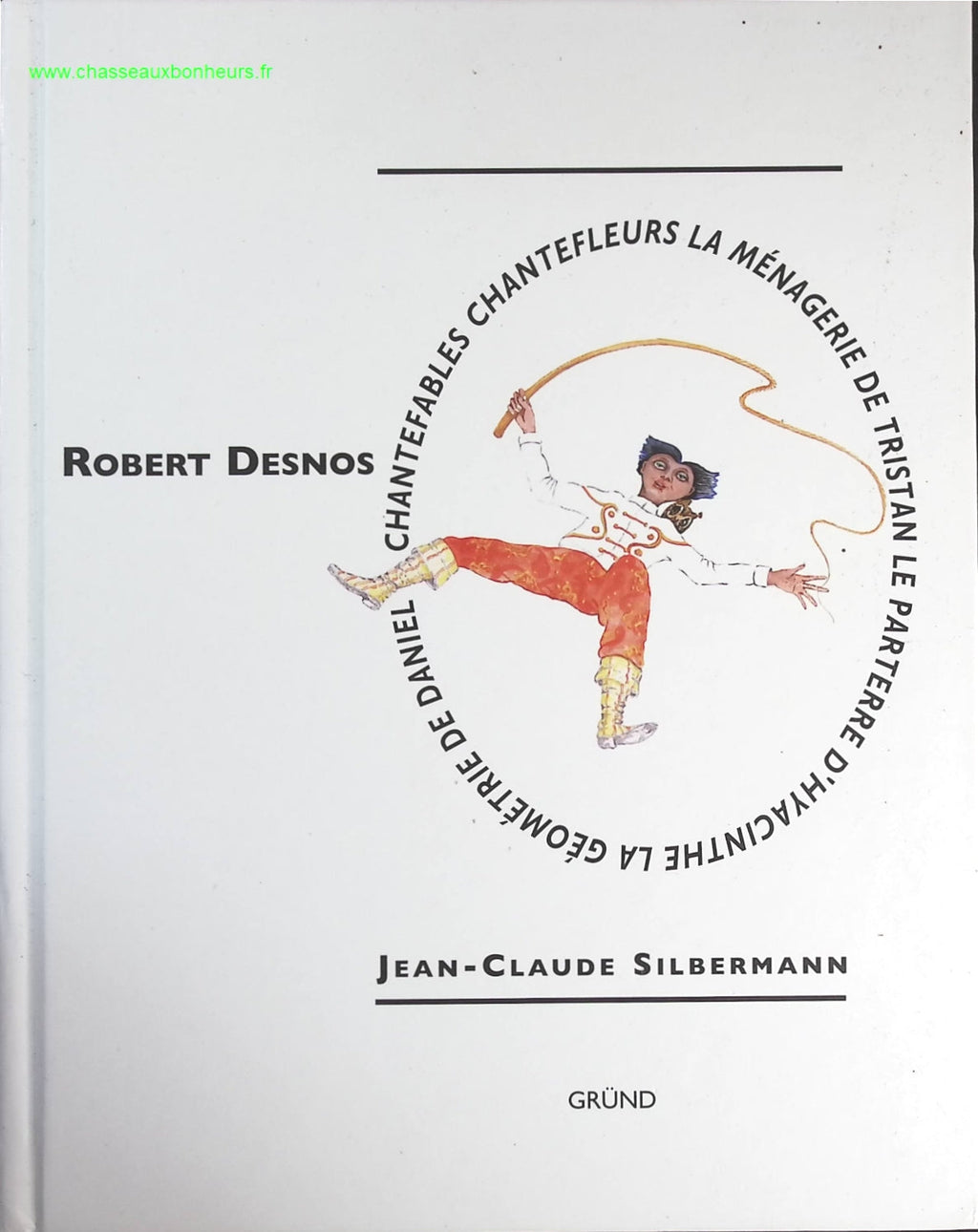 Chantefables. Chantefleurs. La Ménagerie de Tristan. Le parterre d'Hyacinthe. La Géométrie de Daniel - Robert Desnos - livre