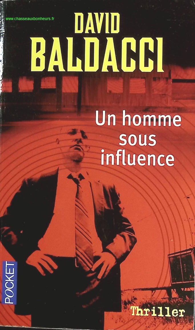 Un homme sous influence - David Baldacci - livre