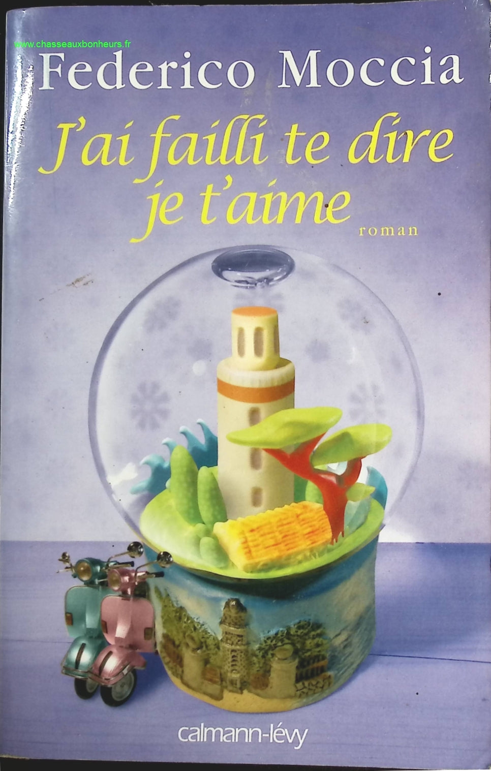 J'ai failli te dire je t'aime - Federico Moccia - livre