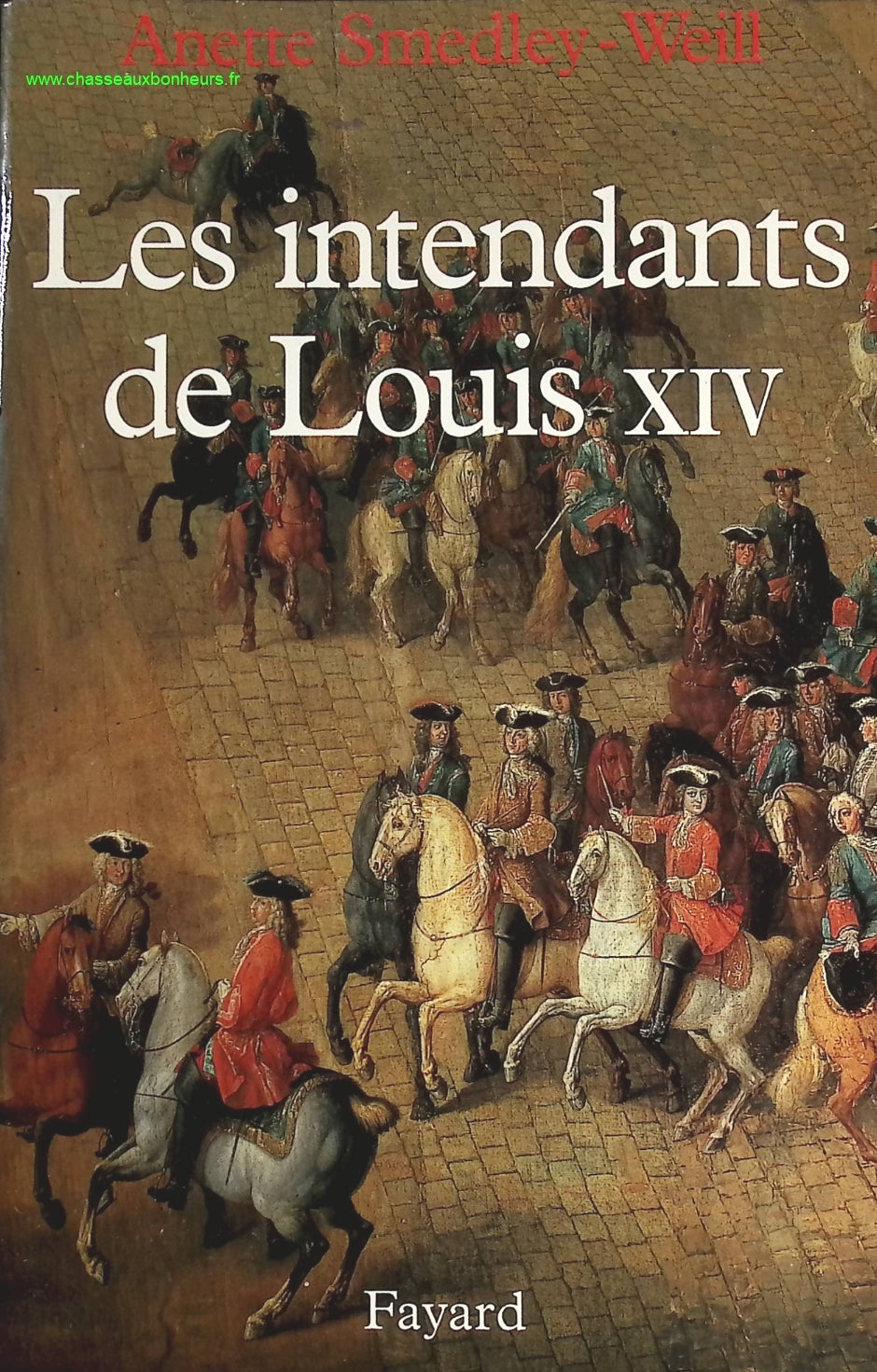 Les Intendants de Louis XIV - Anette Smedley-Weill - livre