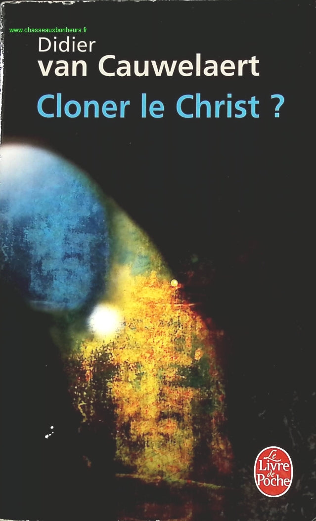 Cloner le Christ ? - Didier van Cauwelaert - livre