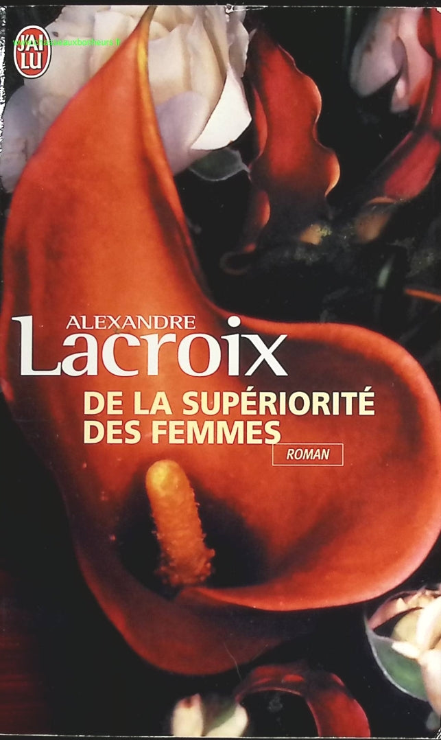 De la supériorité des femmes - Alexandre Lacroix - livre