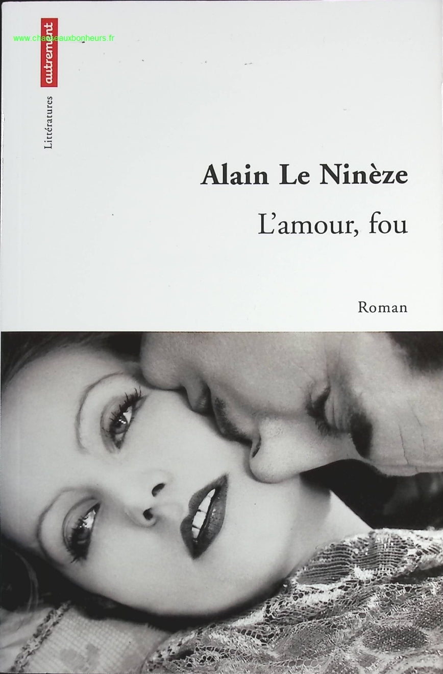 L'Amour, fou - Alain Le Ninèze - livre