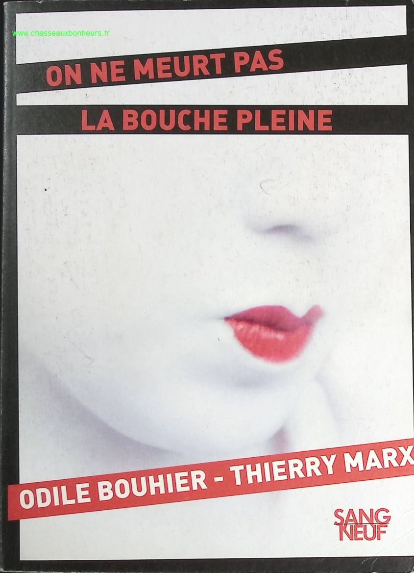 On ne meurt pas la bouche pleine - Odile Bouhier, Thierry Marx - livre
