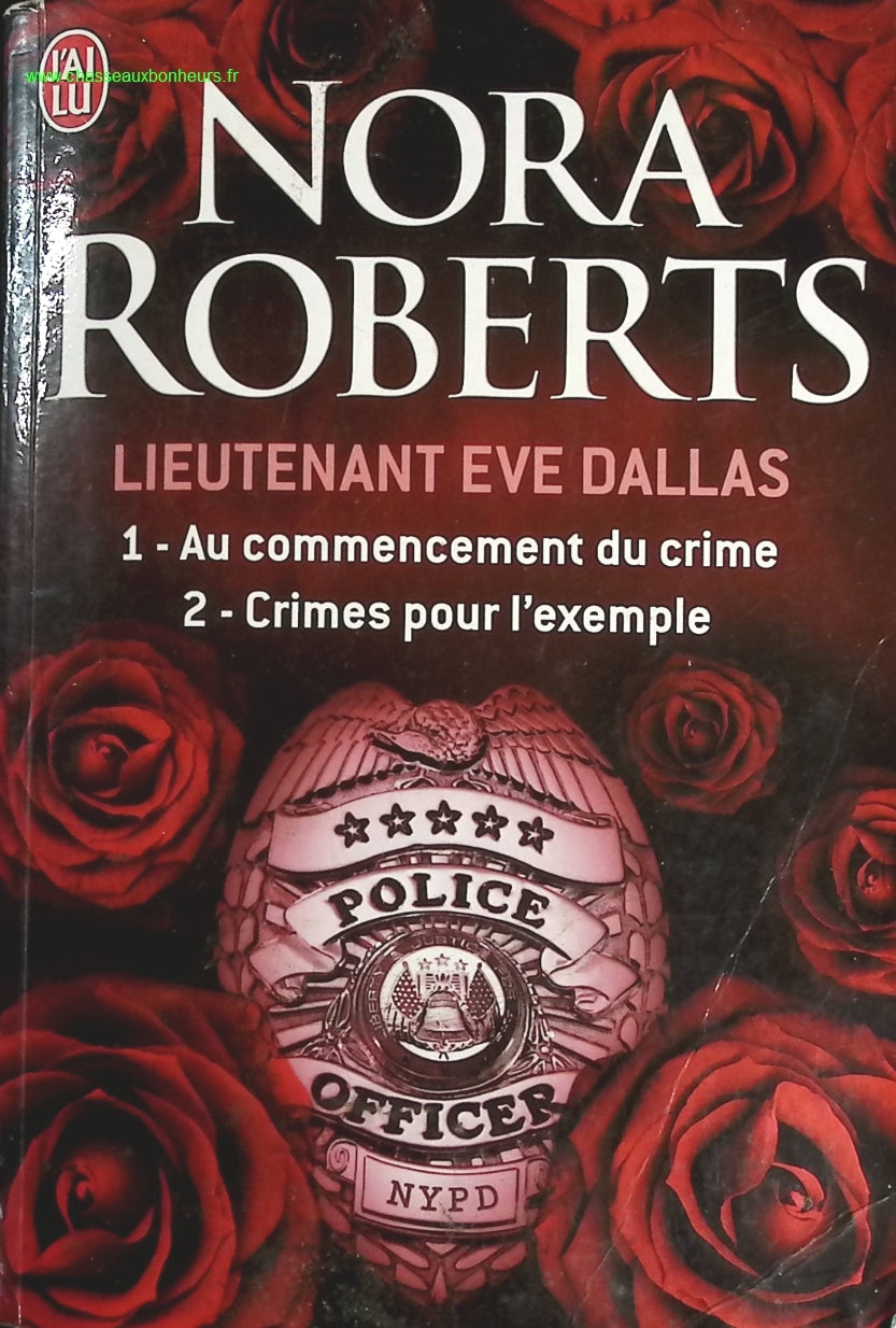 Au commencement du crime - Crimes pour l'exemple Lieutenant Eve Dallas - Intégrale - Nora Roberts - livre