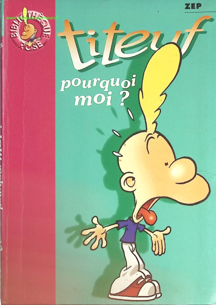 Titeuf, tome 5 - Pourquoi moi ? - Bibliothèque rose - Zep - livre
