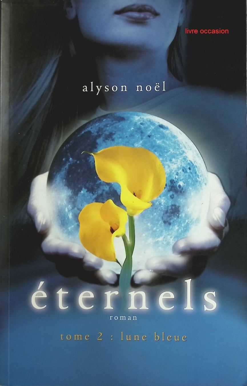 Eternels Tome 2 Lune Bleue - Alyson Noel - Livre