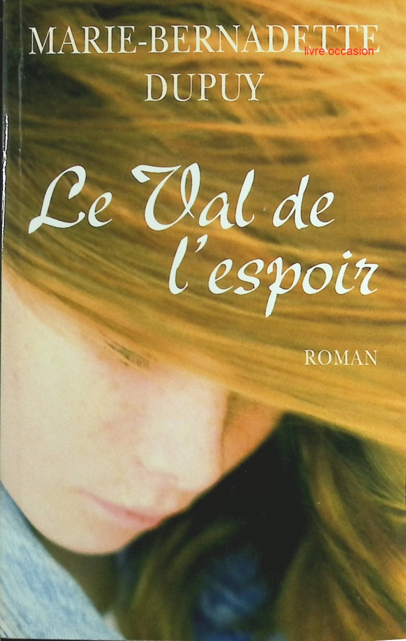 Le val de l'espoir - Marie-Bernadette Dupuy - Livre