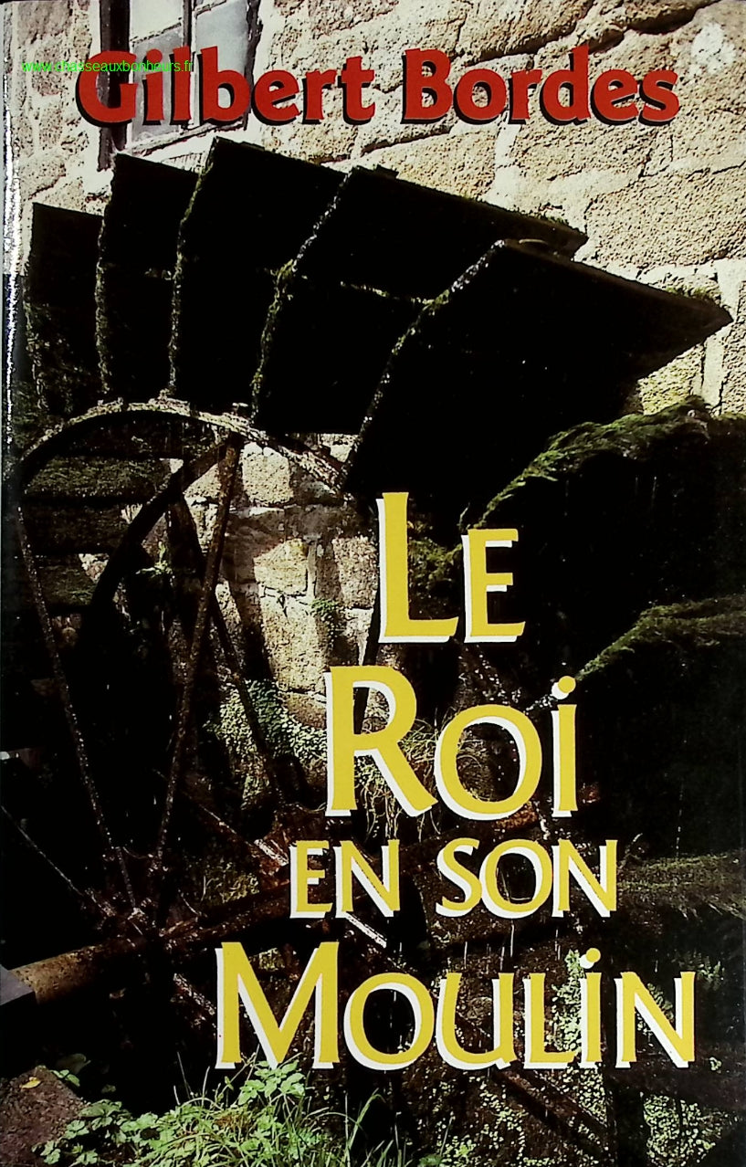 Le roi en son moulin - Gilbert Bordes - livre