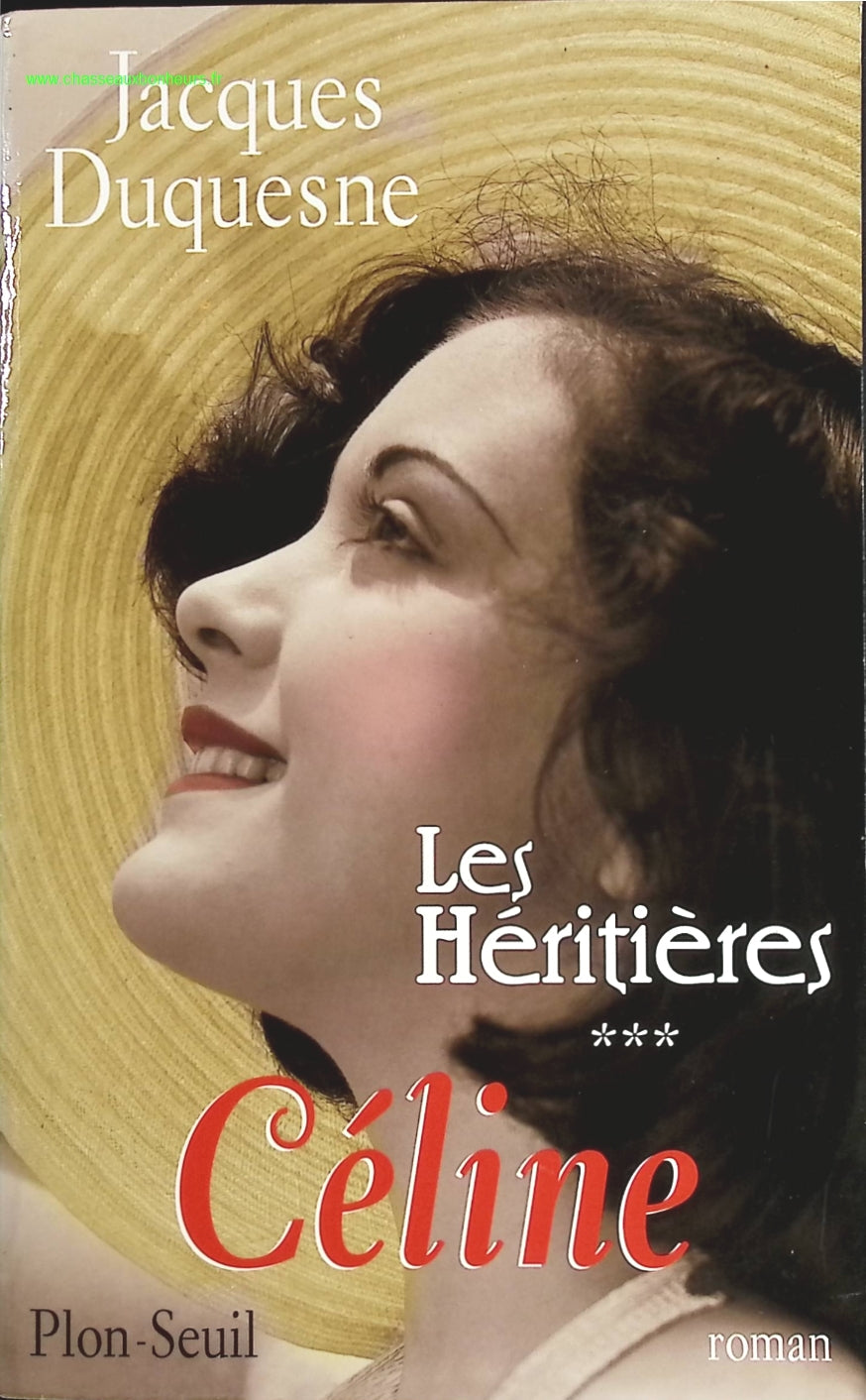 Les héritières, tome 3 - Celine - Jacques Duquesne - livre