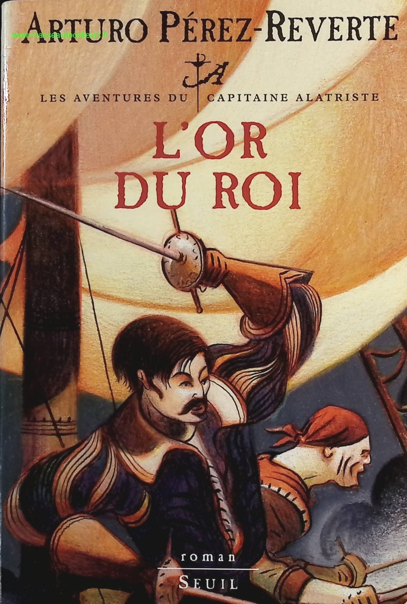 Les aventures du capitaine Alatriste - Tome 4 - L'or du roi - Arturo Pérez-Reverte - livre