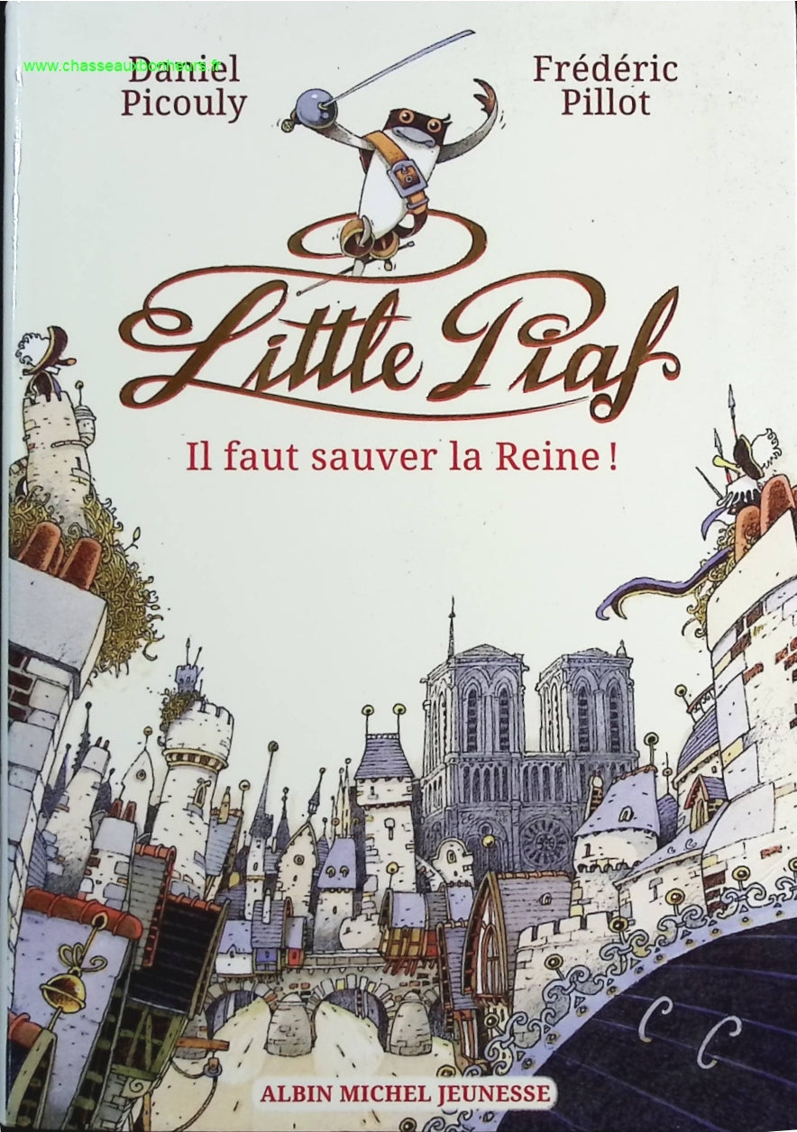 Little Piaf, il faut sauver la reine ! - Daniel Picouly, Frédéric Pillot - livre