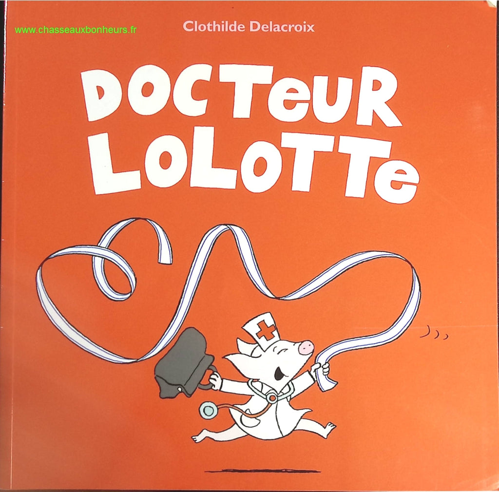 Docteur Lolotte - Clothilde Delacroix - livre