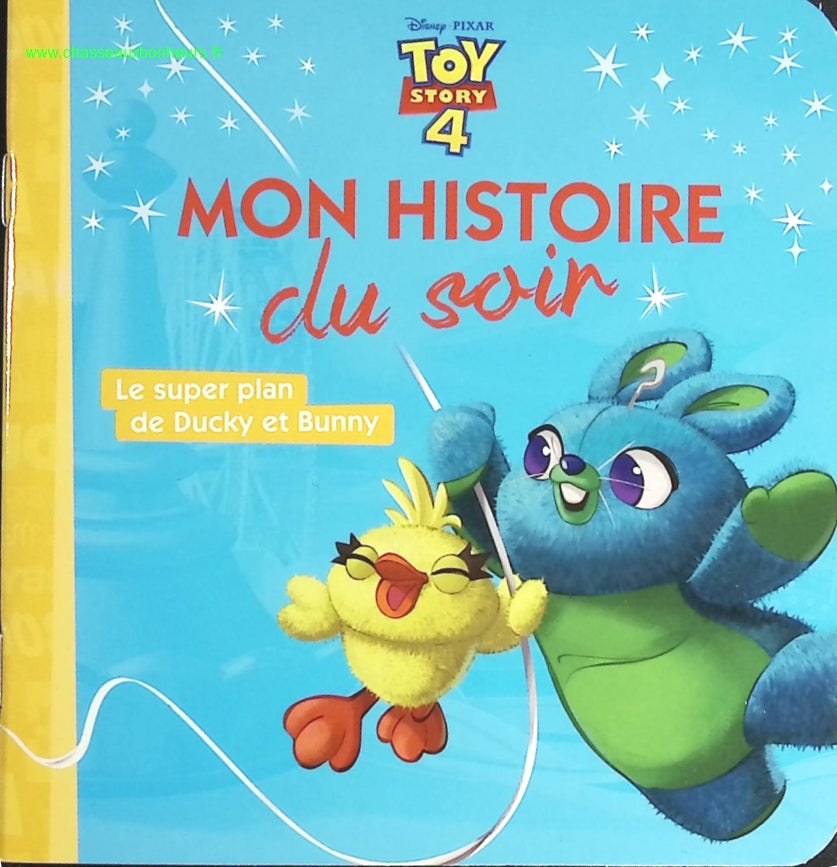 Toy Story 4 - Mon Histoire du Soir - Le super plan de Ducky et Bunny - Disney Pixar - livre