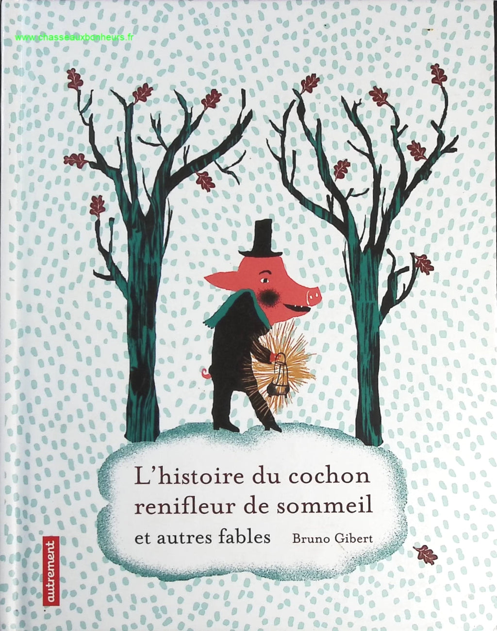 L'histoire Du Cochon Renifleur De Sommeil Et Autres Fables - Bruno Gibert - livre