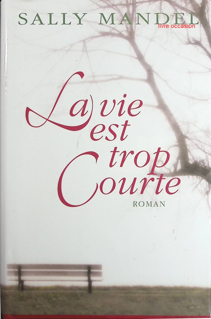 La vie est trop courte - Sally Mandel - Livre