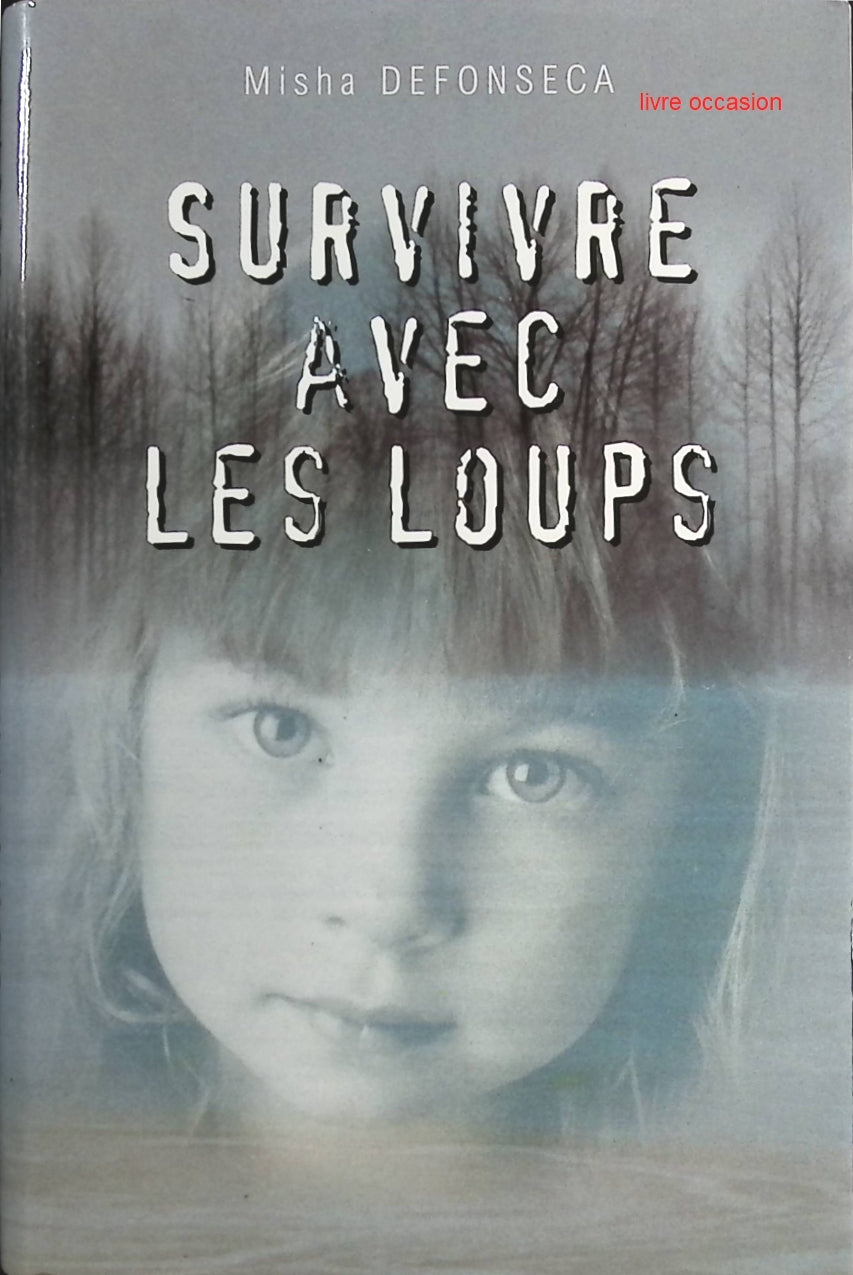 Survivre avec les loups - Misha Defonseca - Livre