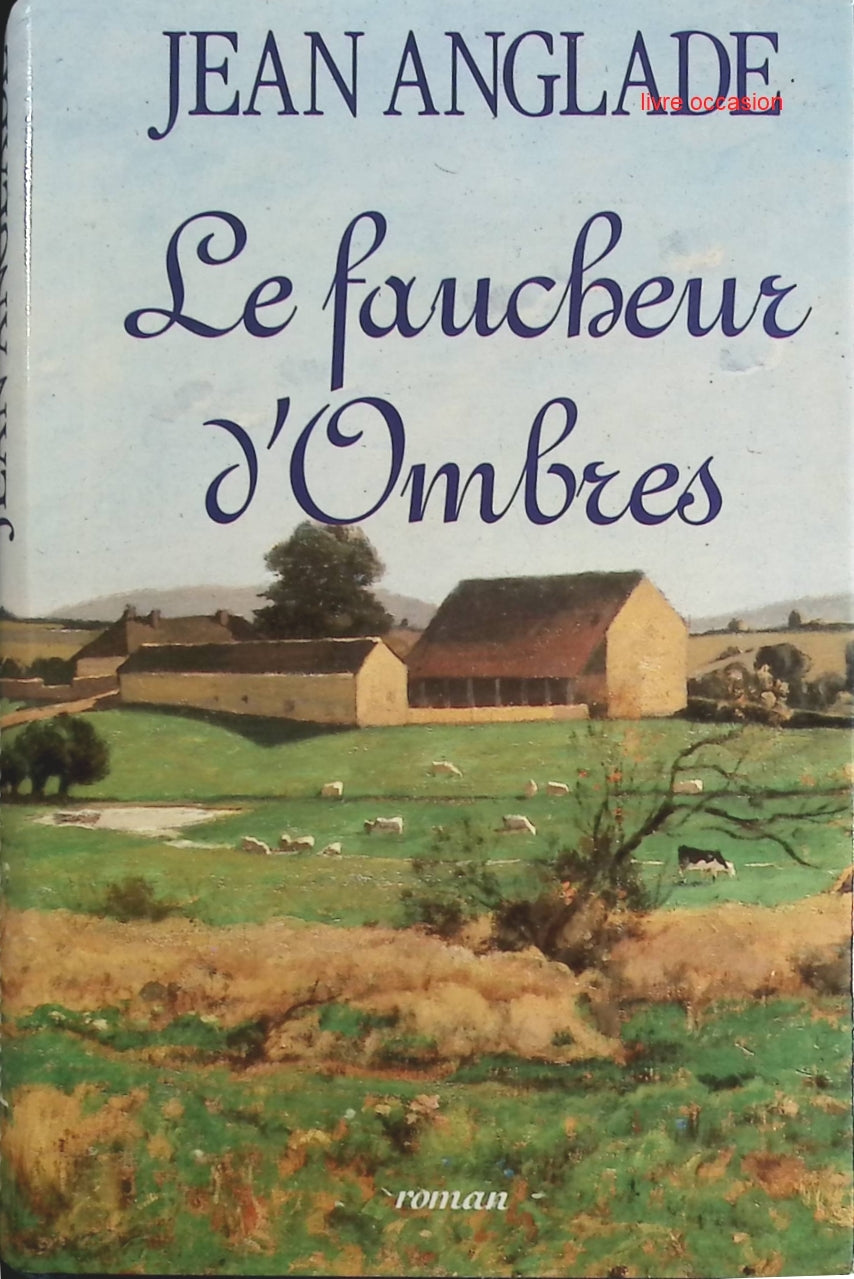 Le faucheur d'ombres - Jean Anglade - Livre