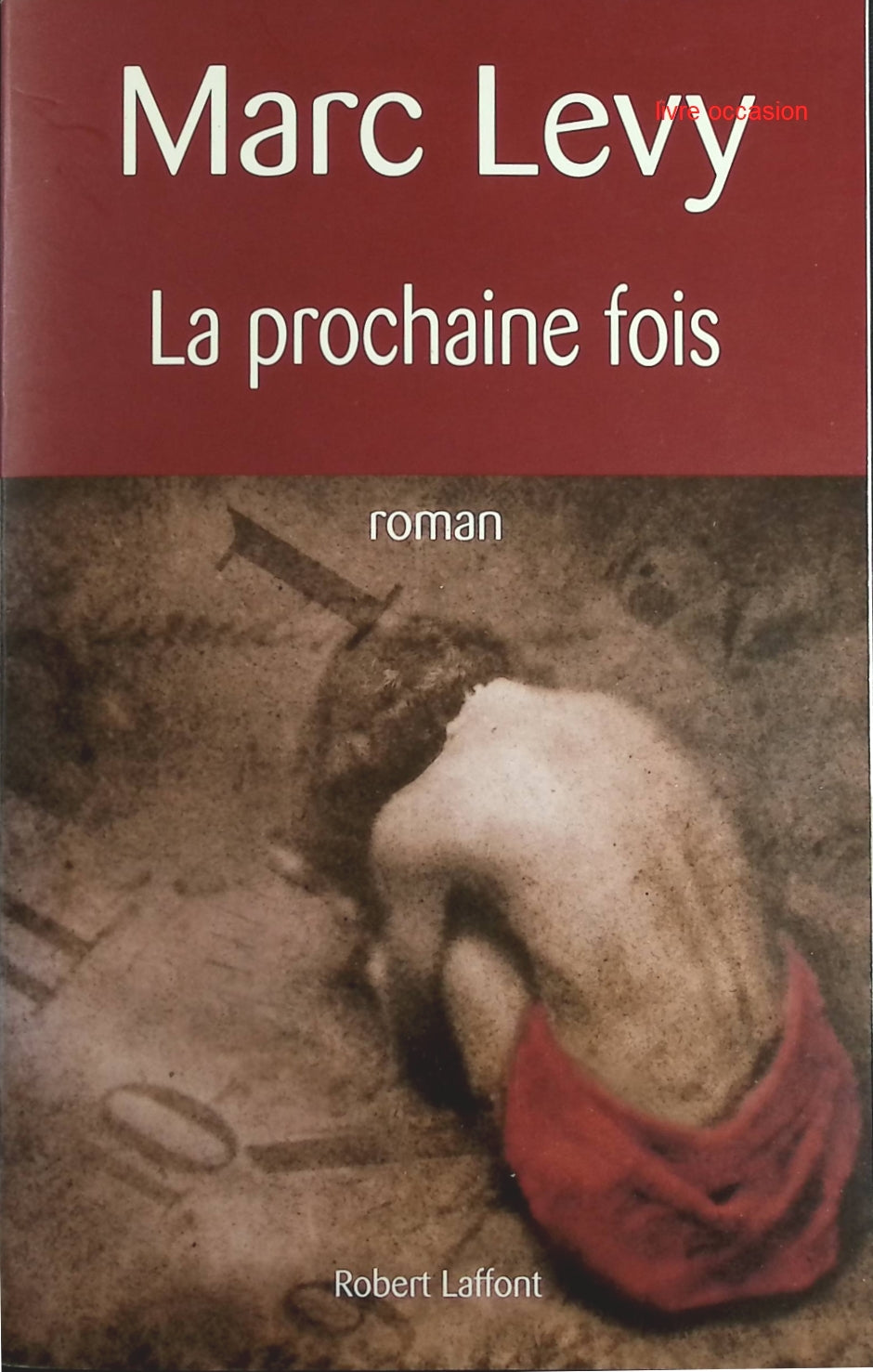 La Prochaine fois - Marc Levy - Livre