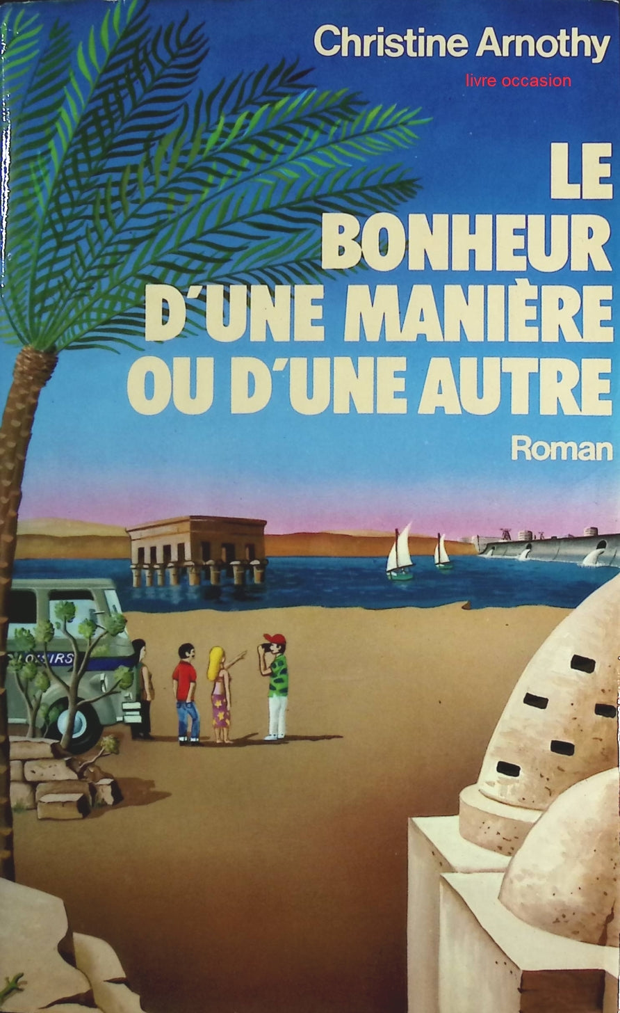 Le bonheur, d'une manière ou d'une autre - Christine Arnothy - Livre