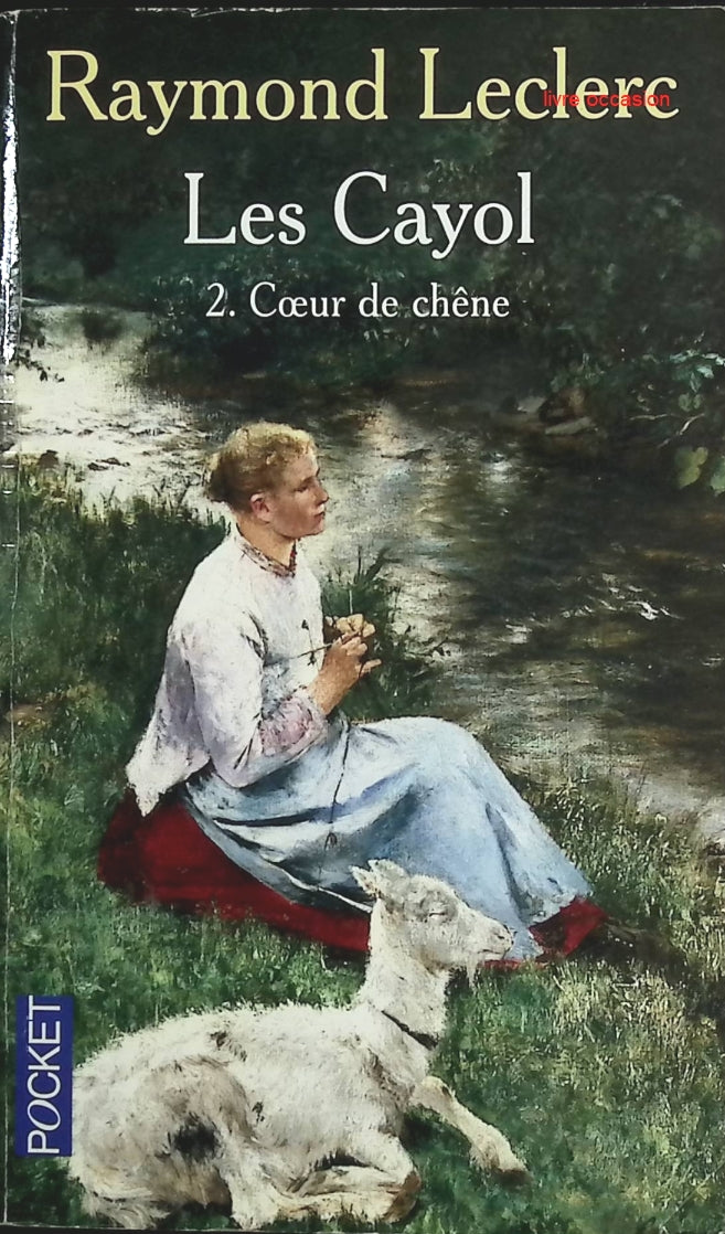 Les Cayol, Tome 2 : Coeur de chêne - Raymond Leclerc - Livre