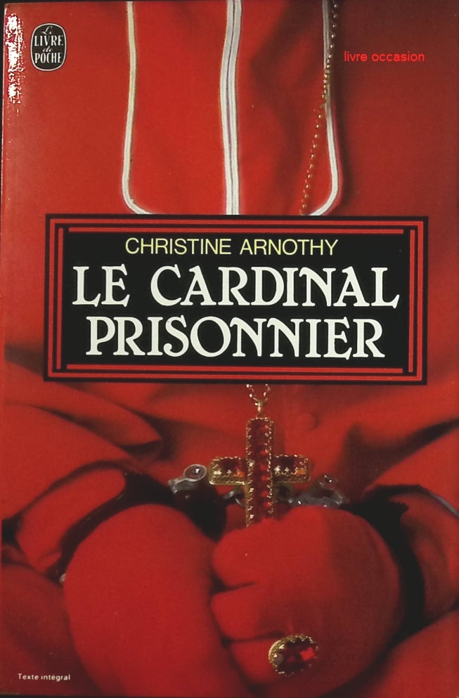 Le cardinal prisonnier - Christine Arnothy - Livre