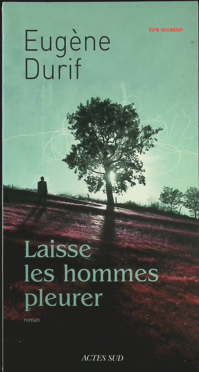 Laisse les hommes pleurer - Eugène Durif - Livre