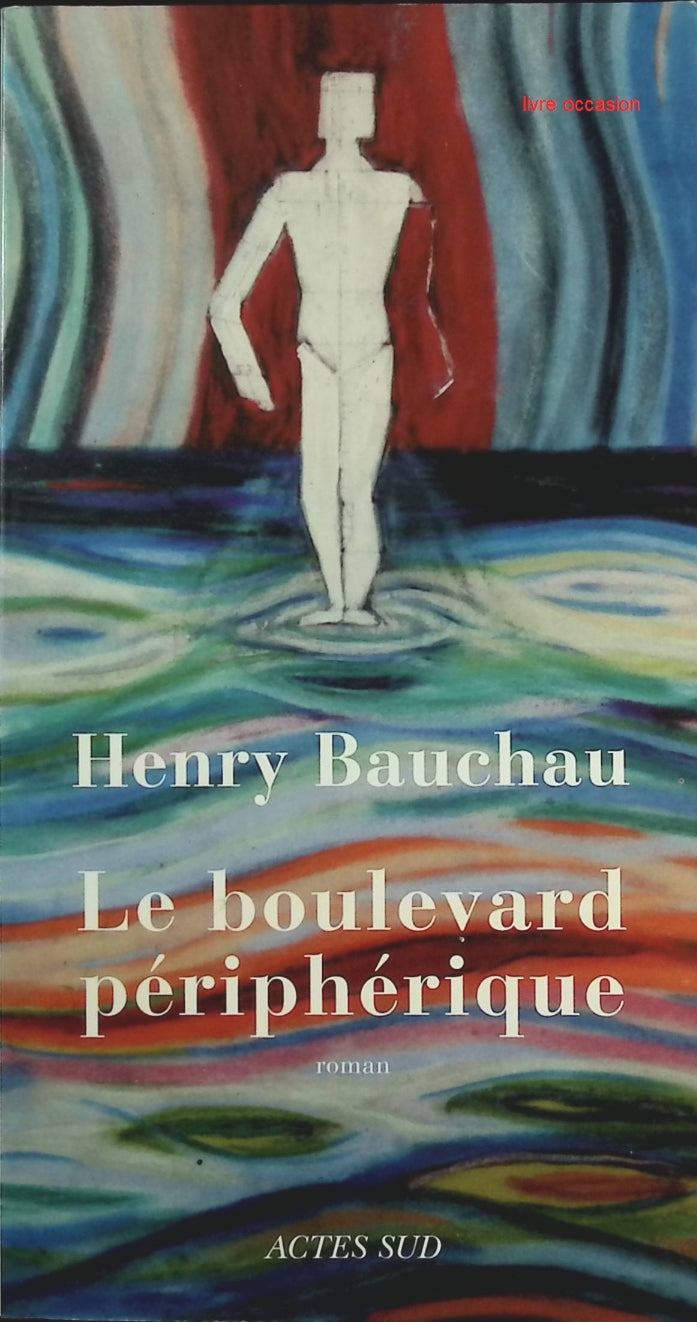 Le Boulevard périphérique - Henry Bauchau - Livre