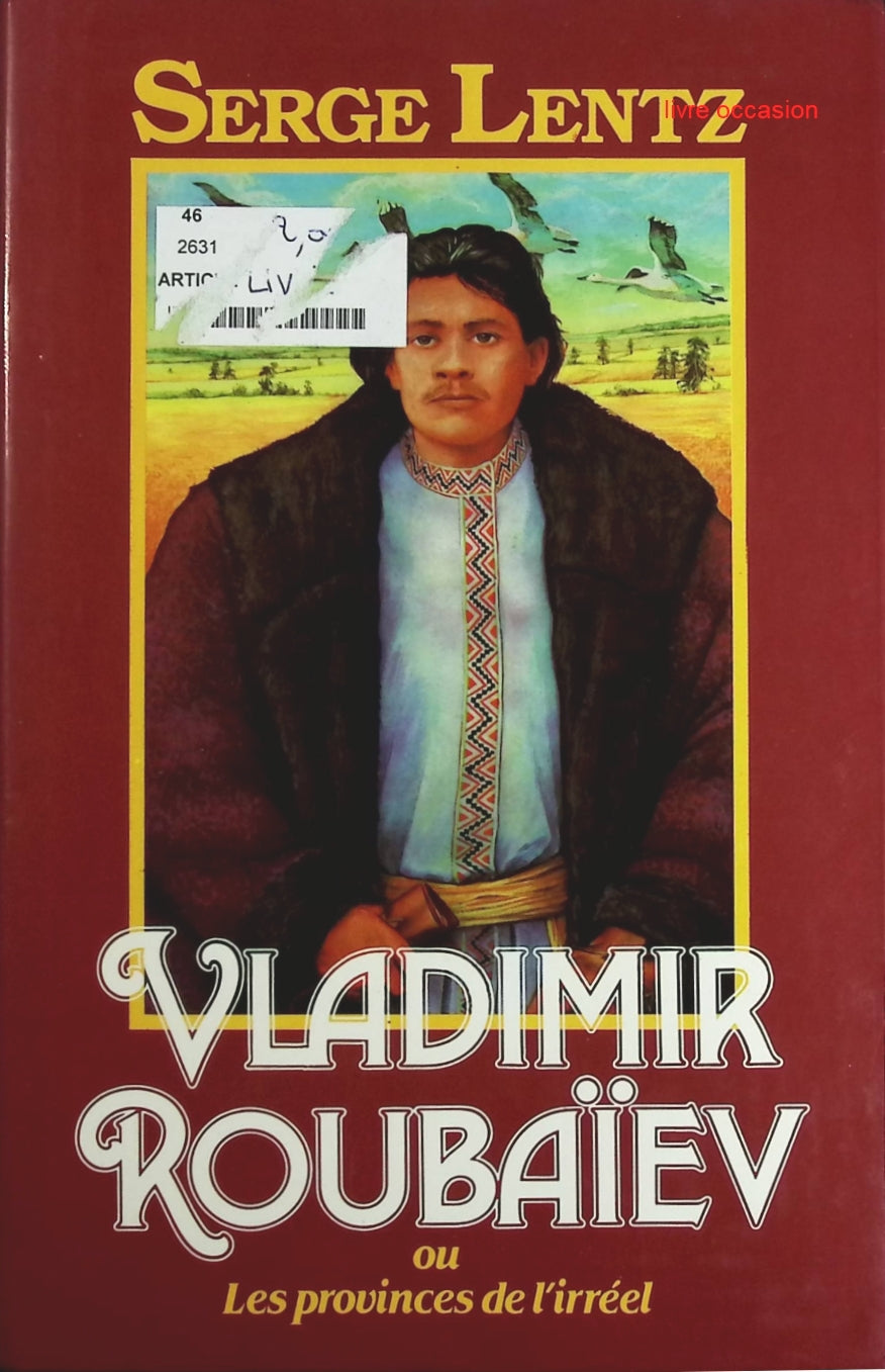 Vladimir Roubaïev, ou, Les provinces de l'irréel - Serge Lentz - Livre