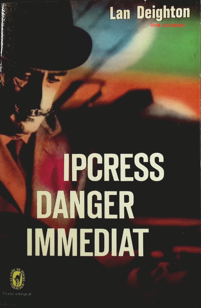 Ipcress danger immédiat - Len Deighton - Livre
