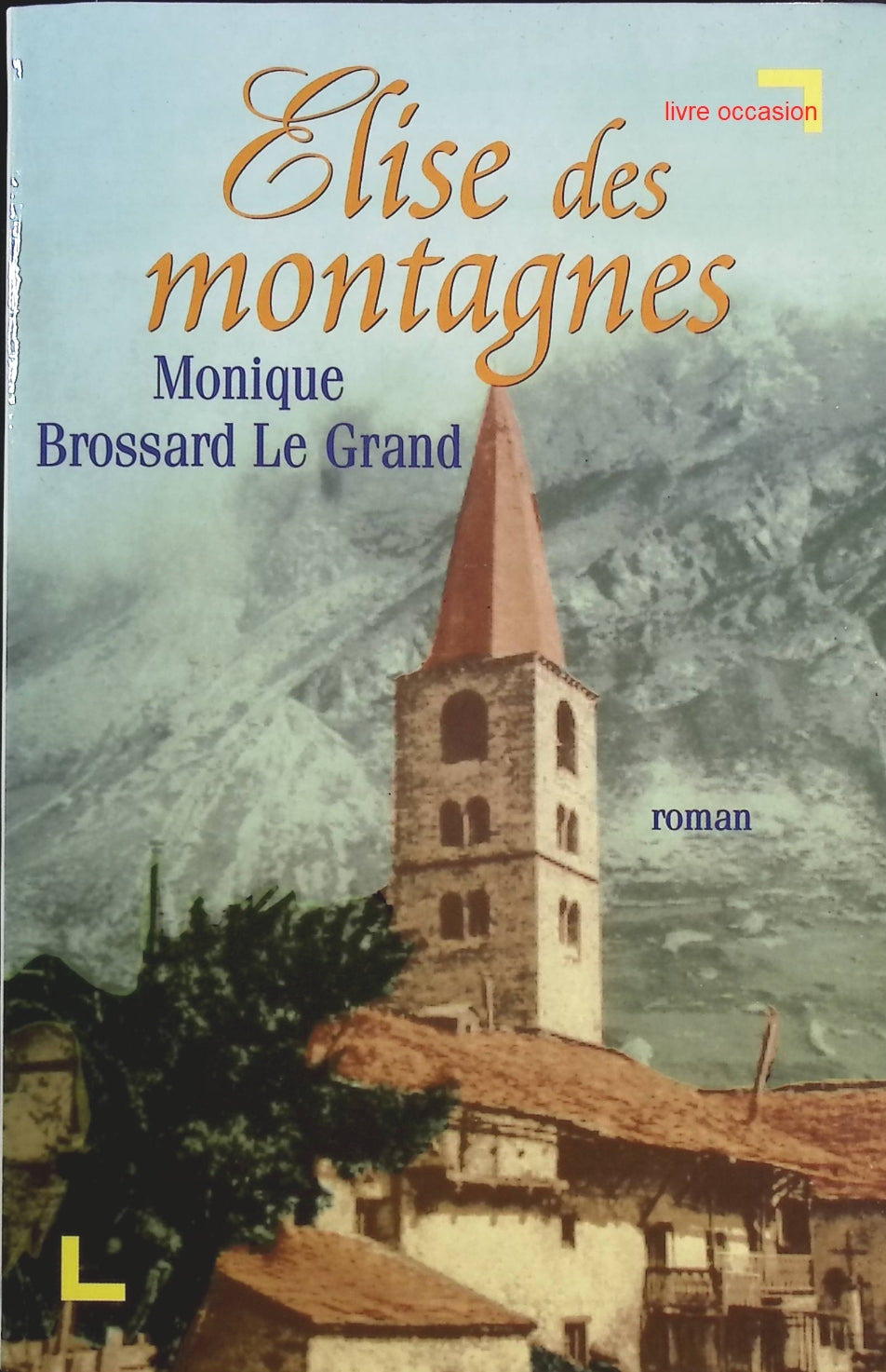 Élise des montagnes - Monique Brossard-Le Grand - Livre