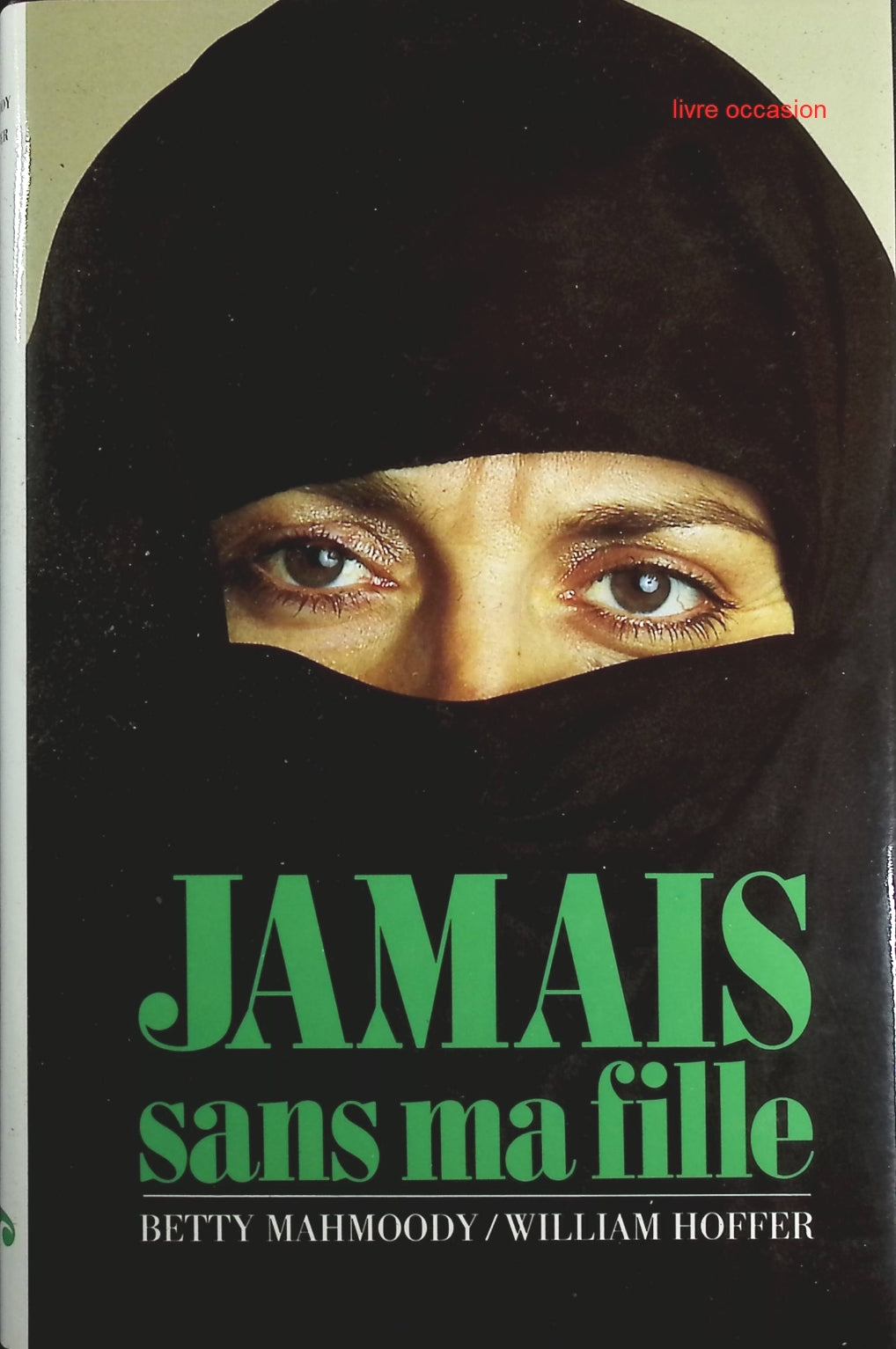 Jamais sans ma fille - Betty Mahmoody - Livre