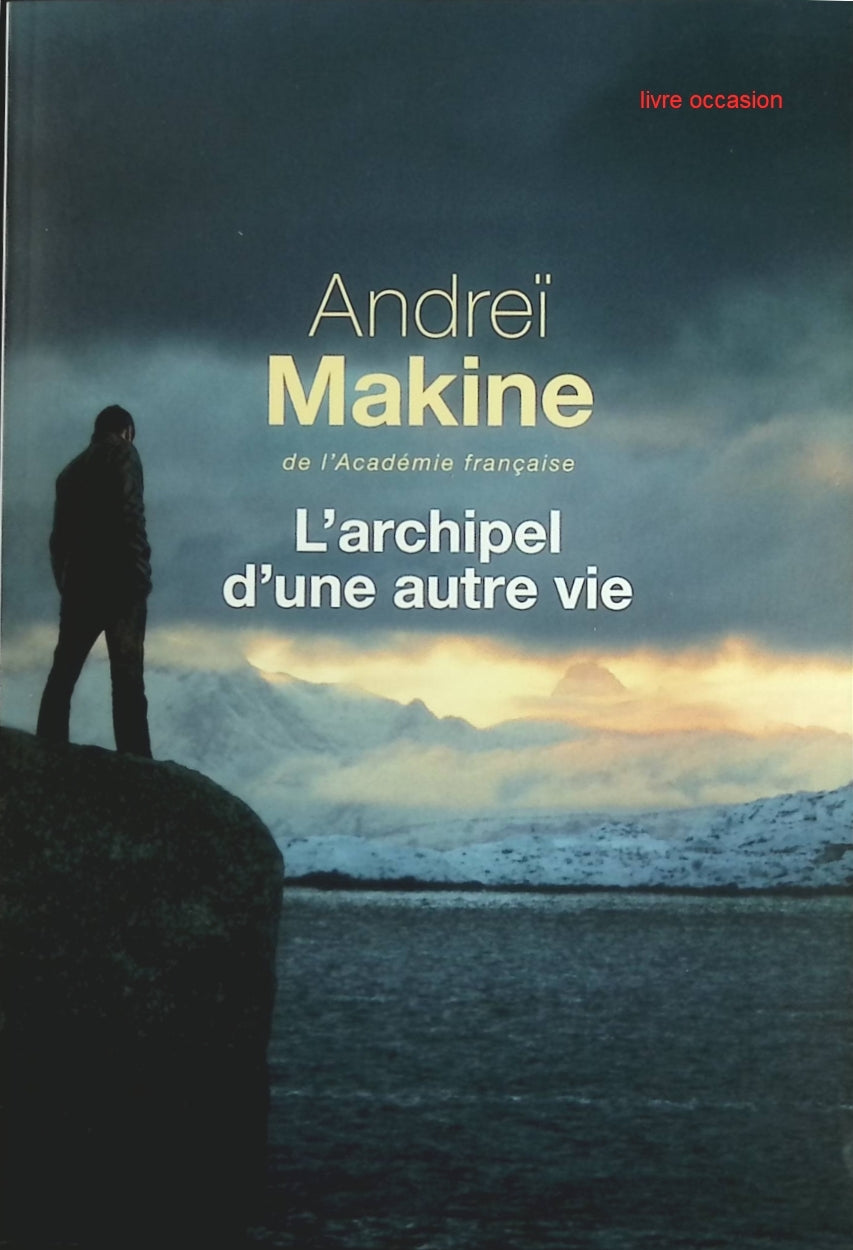 L'archipel d'une autre vie - Andreï Makine - Livre