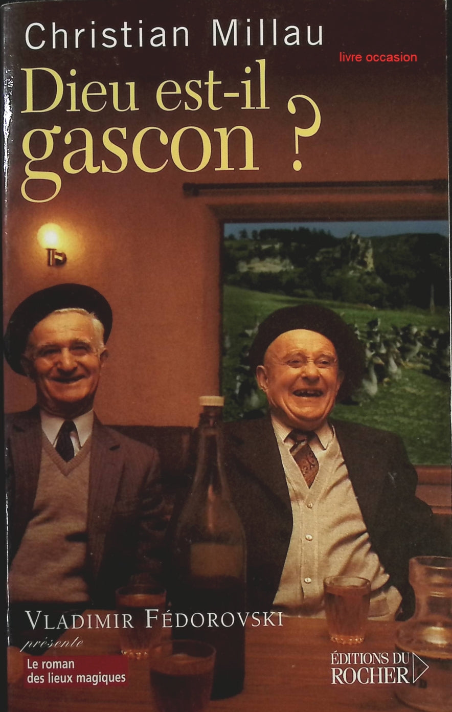 Dieu est-il gascon ? - Christian Millau - Livre
