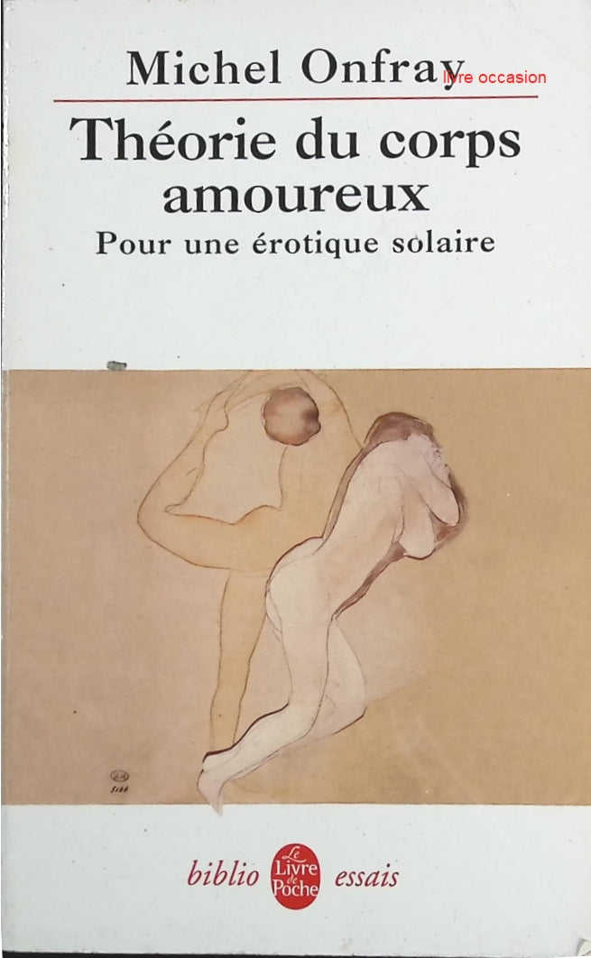 Théorie du corps amoureux - Pour une érotique solaire - Michel Onfray - Livre