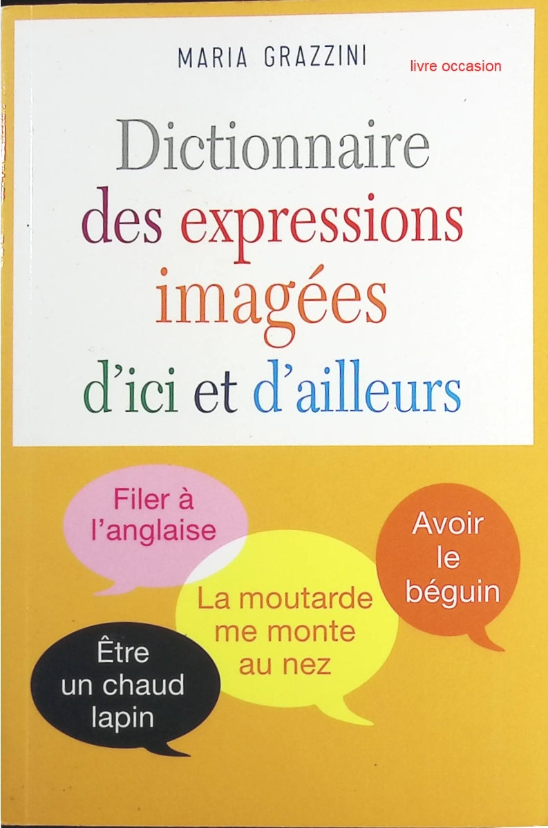 Dictionnaire des expressions imagées d'ici et d'ailleurs - Maria Grazzini - Livre